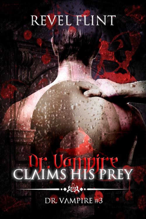 Cover of the book Dr. Vampire Claims His Prey (Dr. Vampire #3) by Revel Flint, Revel Flint
