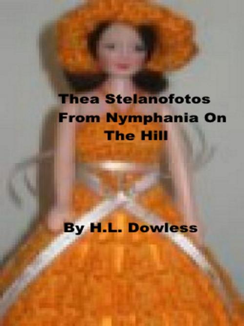 Cover of the book Thea Stellanofotos From Nymphania On The Hill by H.L Dowless, H.L Dowless