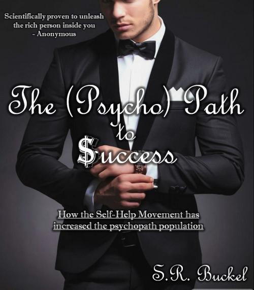 Cover of the book The Psycho Path to Success by S.R. Buckel, S.R. Buckel