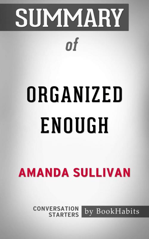 Cover of the book Summary of Organized Enough by Amanda Sullivan | Conversation Starters by Book Habits, Cb
