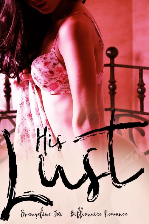 Cover of the book His Lust by Evangeline Fox, HeartthrobPublishing