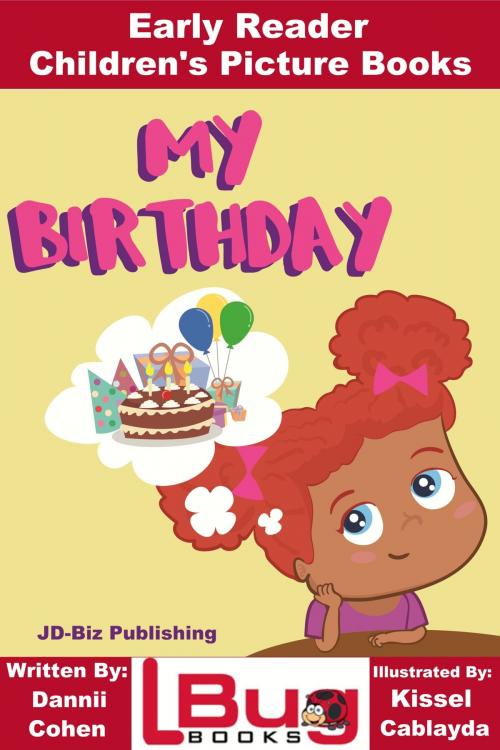 Cover of the book My Birthday: Early Reader - Children's Picture Books by Dannii Cohen, Kissel Cablayda, Mendon Cottage Books