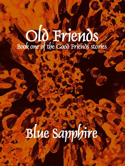 Cover of the book Old Friends by Blue Sapphire, Yvonne C.