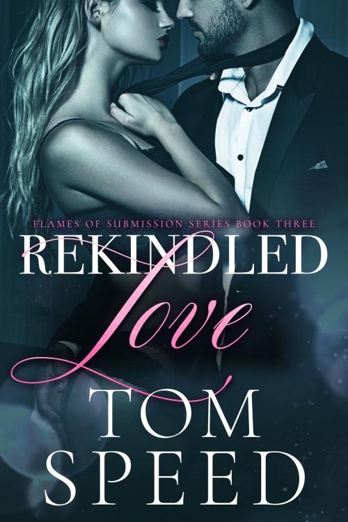 Cover of the book Rekindled Love by Tom Speed, Tom Speed