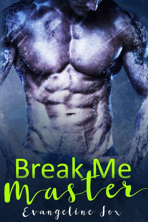 Cover of the book Break Me, Master by Evangeline Fox, HeartthrobPublishing