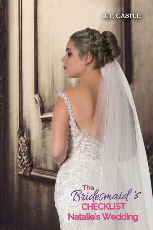 Cover of the book Natalie's Wedding (The Bridesmaid's Checklist series) by K.T. Castle, K.T. Castle
