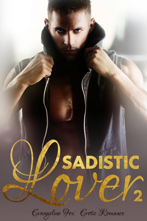 Cover of the book Sadistic Lover 2 by Evangeline Fox, HeartthrobPublishing