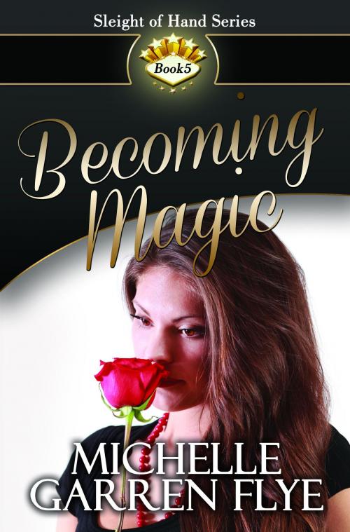 Cover of the book Becoming Magic by Michelle Garren Flye, Flye Publishing
