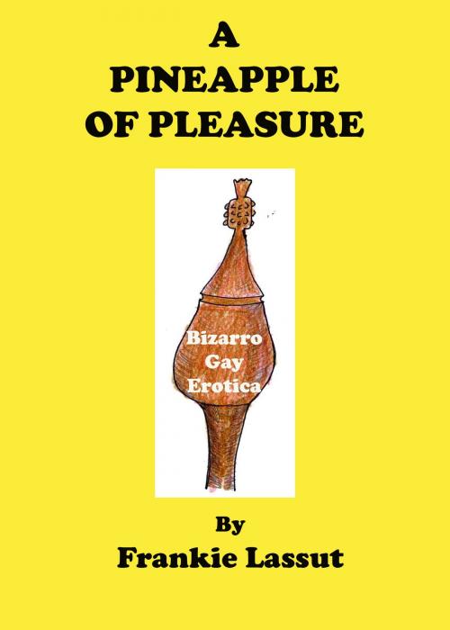 Cover of the book A Pineapple of Pleasure by Frankie Lassut, Frankie Lassut
