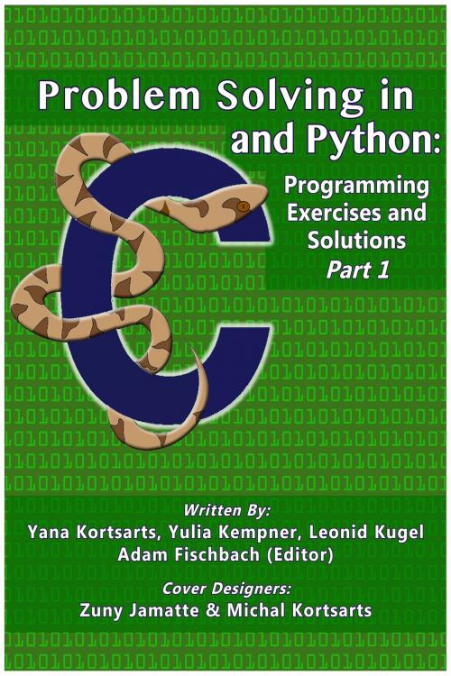 Cover of the book Problem Solving in C and Python: Programming Exercises and Solutions, Part 1 by Yana Kortsarts, Yulia Kempner, Leonid Kugel, Zuny Jamatte, Michal Kortsarts, Adam Fischbach, Yana Kortsarts