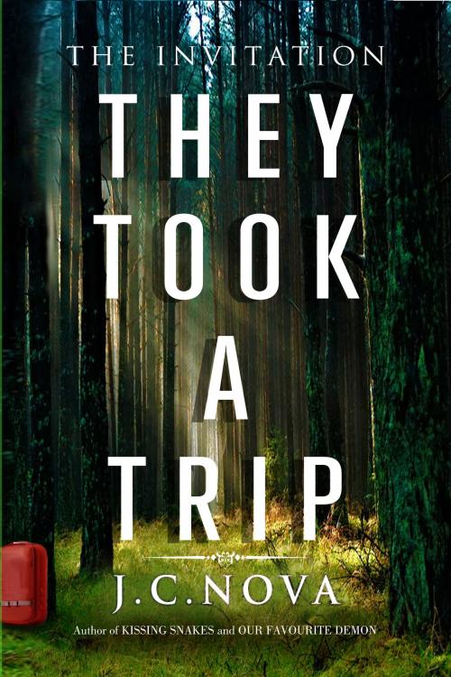 Cover of the book They Took A Trip: The Invitation by J.C. Nova, J.C. Nova