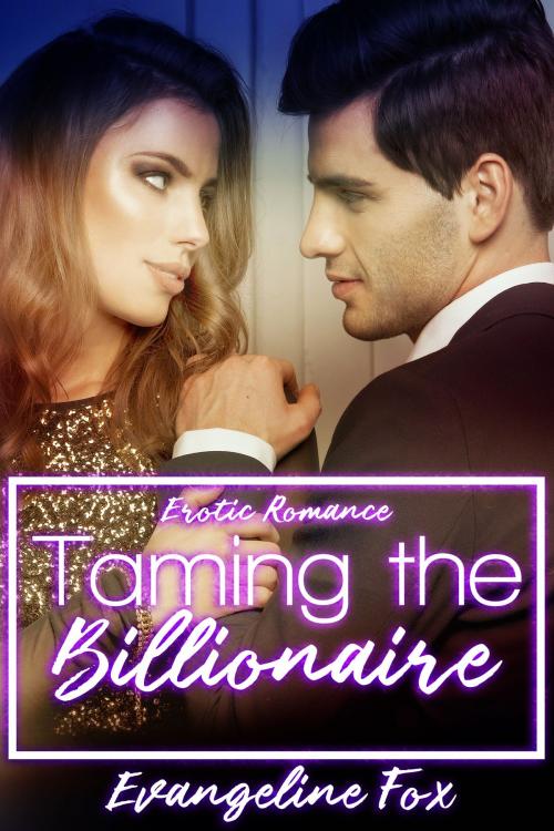 Cover of the book Taming the Billionaire by Evangeline Fox, HeartthrobPublishing