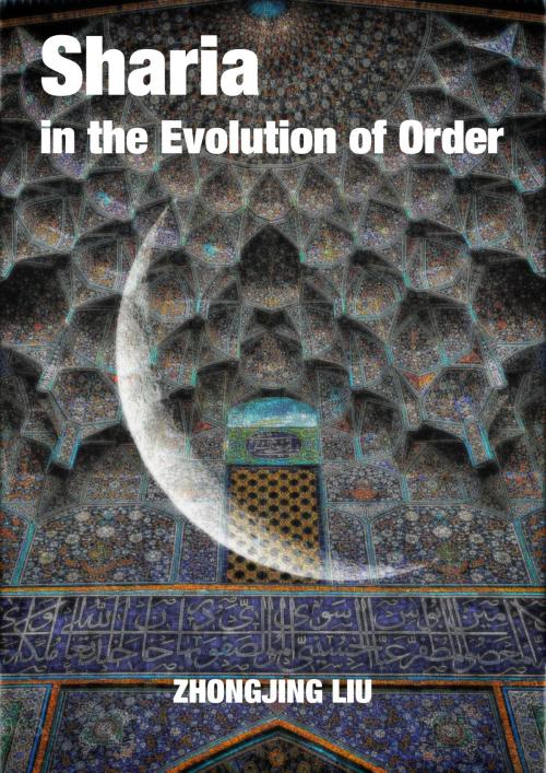 Cover of the book Sharia in the Evolution of Order by Zhongjing Liu, Zhongjing Liu