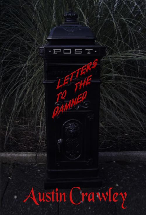 Cover of the book Letters To The Damned by Austin O Crawley, Golbin Publishing