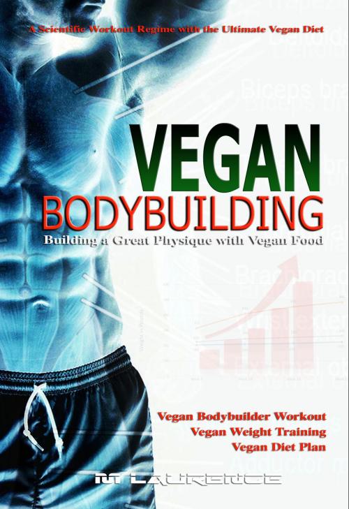Cover of the book Vegan Bodybuilding by M Laurence, M Laurence