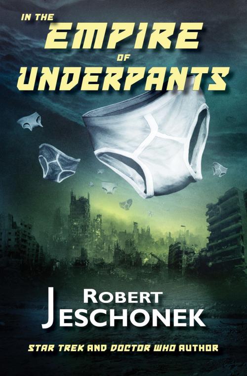 Cover of the book In the Empire of Underpants by Robert Jeschonek, Robert Jeschonek