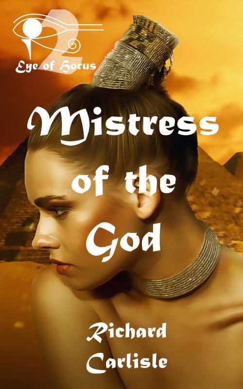 Cover of the book Mistress of the God (Eye of Horus) by Richard Carlisle, Richard Carlisle