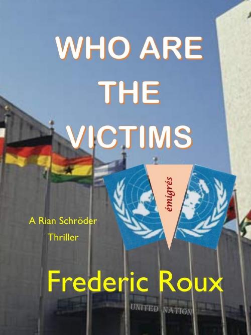 Cover of the book Who Are The Victims by Frederic Roux, Frederic Roux
