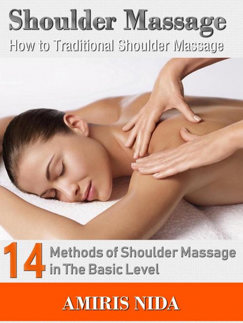 Cover of the book Shoulder Massage: How to Traditional Shoulder Massage? by Amiris Nida, Kasittik
