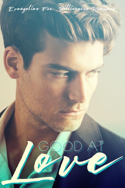 Cover of the book Good At Love by Evangeline Fox, HeartthrobPublishing