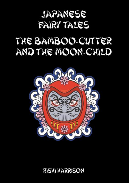 Cover of the book Japanese Fairy Tales: The Bamboo Cutter And The Moon Child by Rishi Harrison, Springwood Emedia