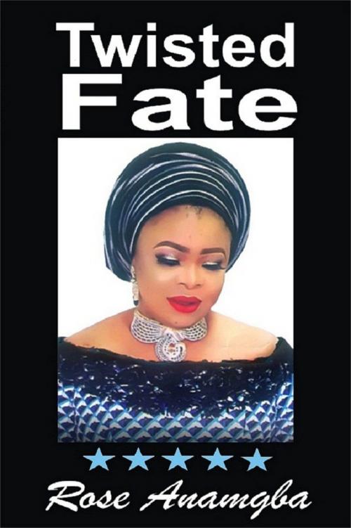 Cover of the book Twisted Fate by Rose Anamgba, Anthony Anamgba