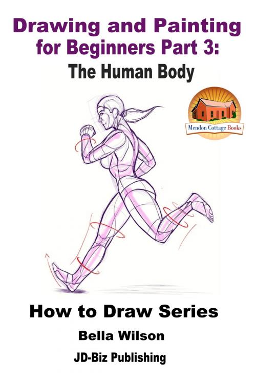 Cover of the book Drawing and Painting for Beginners Part 3: The Human Body by Bella Wilson, Mendon Cottage Books