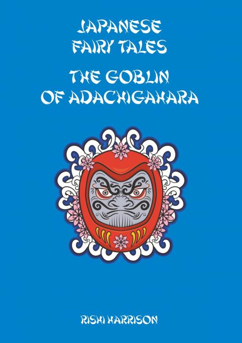 Cover of the book Japanese Fairy Tales: The Goblin Of Adachigahara by Rishi Harrison, Springwood Emedia