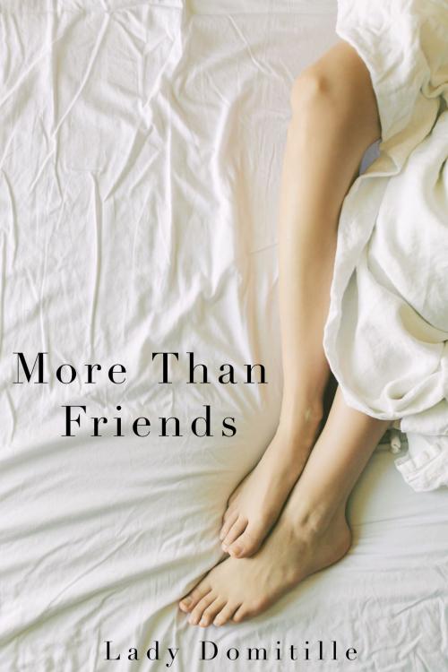 Cover of the book More Than Friends by Lady Domitille, Lady Domitille