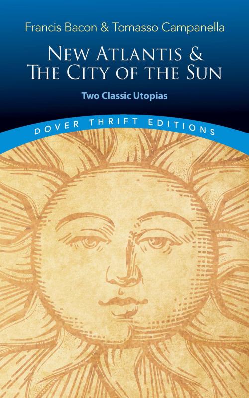 Cover of the book New Atlantis and The City of the Sun by Francis Bacon, Tomasso Campanella, Dover Publications