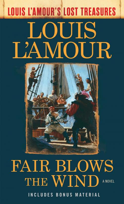 Cover of the book Fair Blows the Wind (Louis L'Amour's Lost Treasures) by Louis L'Amour, Random House Publishing Group