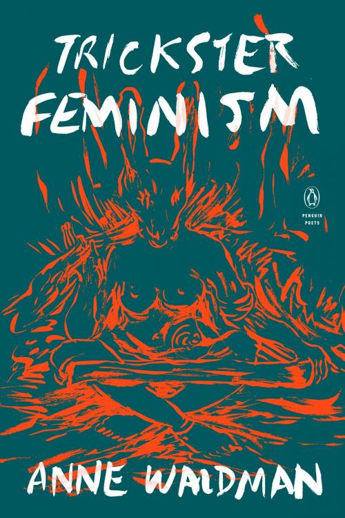 Cover of the book Trickster Feminism by Anne Waldman, Penguin Publishing Group