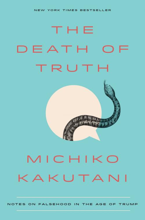 Cover of the book The Death of Truth by Michiko Kakutani, Crown/Archetype