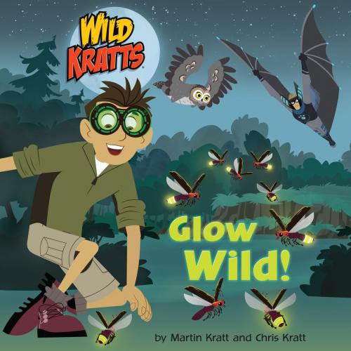 Cover of the book Glow Wild! (Wild Kratts) by Chris Kratt, Martin Kratt, Random House Children's Books