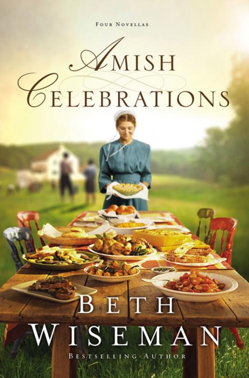Cover of the book Amish Celebrations by Beth Wiseman, Zondervan