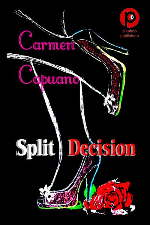 Cover of the book Split Decision by Carmen Capuano, P'kaboo Publishers