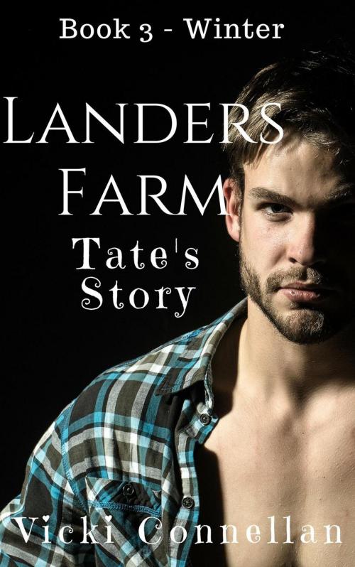 Cover of the book Landers Farm - Winter - Tate's Story by Vicki Connellan, Vicki Connellan