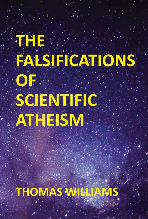 Cover of the book THE FALSIFICATIONS OF SCIENTIFIC ATHEISM by Thomas Williams, Publicious Book Publishing