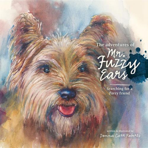 Cover of the book The Adventures of Mr. Fuzzy Ears by Donna S Carr Roberts, Mr. Fuzzy Ears LLC