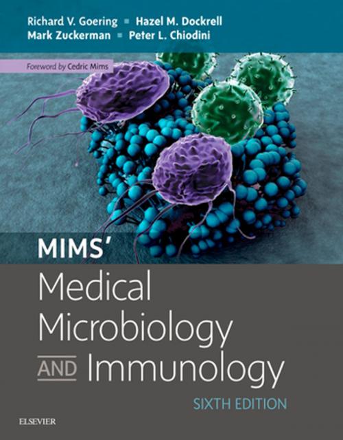 Cover of the book Mims' Medical Microbiology E-Book by Richard Goering, BA MSc PhD, Hazel Dockrell, BA (Mod) PhD, Mark Zuckerman, BSc (Hons) MB BS MRCP MSc FRCPath, Peter L. Chiodini, BSc, MBBS, PhD, MRCS, FRCP, FRCPath, FFTMRCPS(Glas), Elsevier Health Sciences