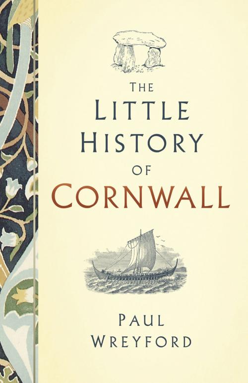 Cover of the book The Little History of Cornwall by Paul Wreyford, The History Press