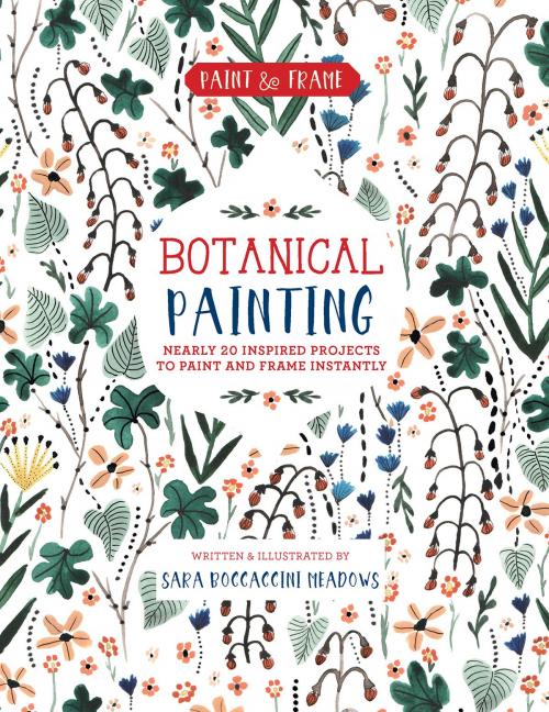 Cover of the book Paint and Frame: Botanical Painting by Sara Boccaccini Meadows, Race Point Publishing