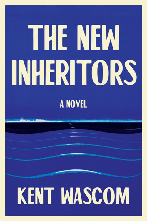 Cover of the book The New Inheritors by Kent Wascom, Grove Atlantic