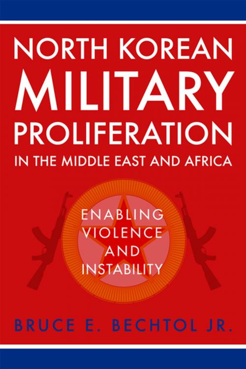 Cover of the book North Korean Military Proliferation in the Middle East and Africa by Bruce E. Bechtol Jr., The University Press of Kentucky