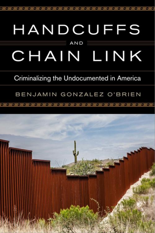 Cover of the book Handcuffs and Chain Link by Benjamin Gonzalez O'Brien, University of Virginia Press