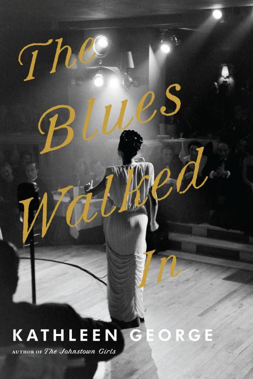Cover of the book The Blues Walked In by Kathleen George, University of Pittsburgh Press
