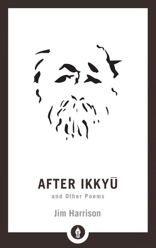 Cover of the book After Ikkyu and Other Poems by Jim Harrison, Shambhala