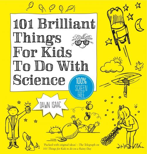 Cover of the book 101 Brilliant Things For Kids to do With Science by Dawn Isaac, Octopus Books