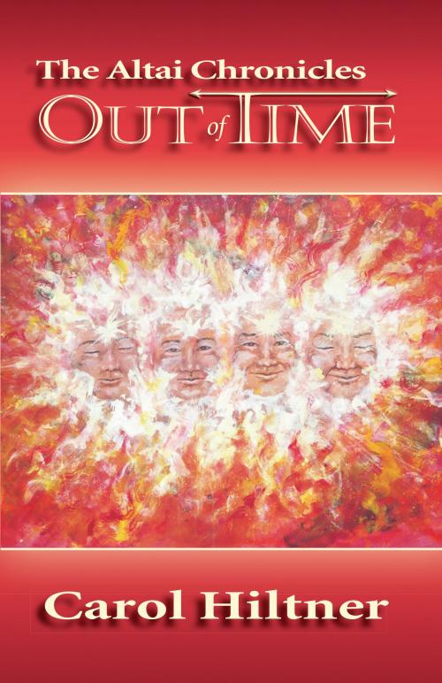 Cover of the book The Altai Chronicles: Out of Time by Carol Hiltner, Carol Hiltner