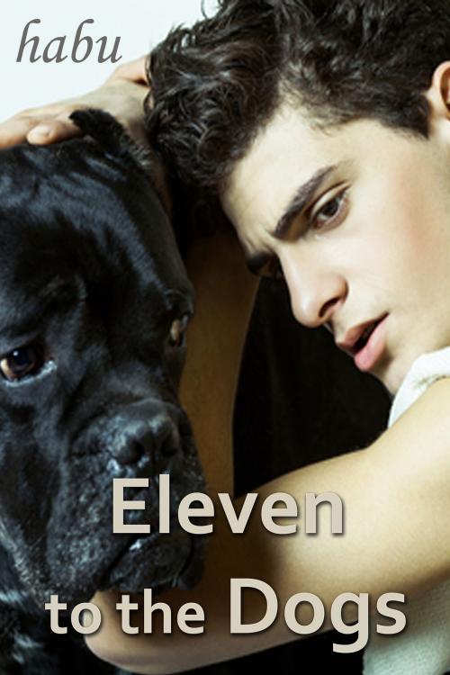 Cover of the book Eleven to the Dogs by habu, BarbarianSpy